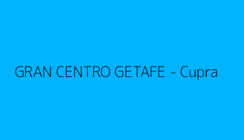 GRAN CENTRO GETAFE - Cupra